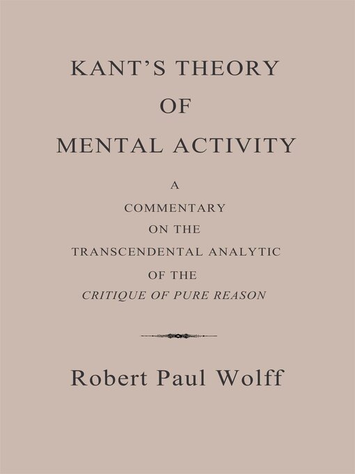 Title details for Kant's Theory of Mental Activity by Robert Paul Wolff - Available